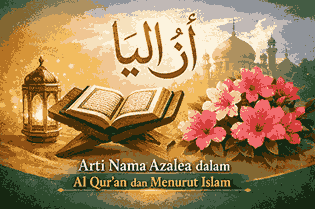 Arti Nama Azalea dalam Al Qur'an dan Menurut Islam